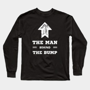 The Man Behind The Bump Long Sleeve T-Shirt